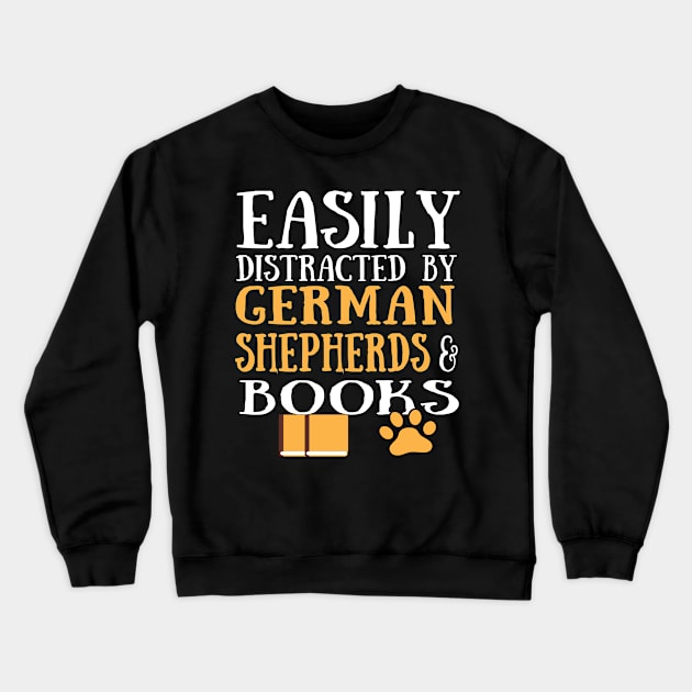 german shepherds lover easily distracted by german shepherds and books Crewneck Sweatshirt by T-shirt verkaufen